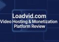 Loadvid.com – Video Hosting & Monetization Platform Review 2025